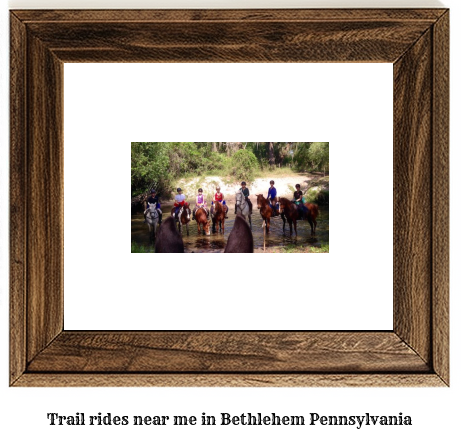 trail rides near me in Bethlehem, Pennsylvania